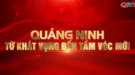 Quảng Ninh từ khát vọng đến tầm vóc mới